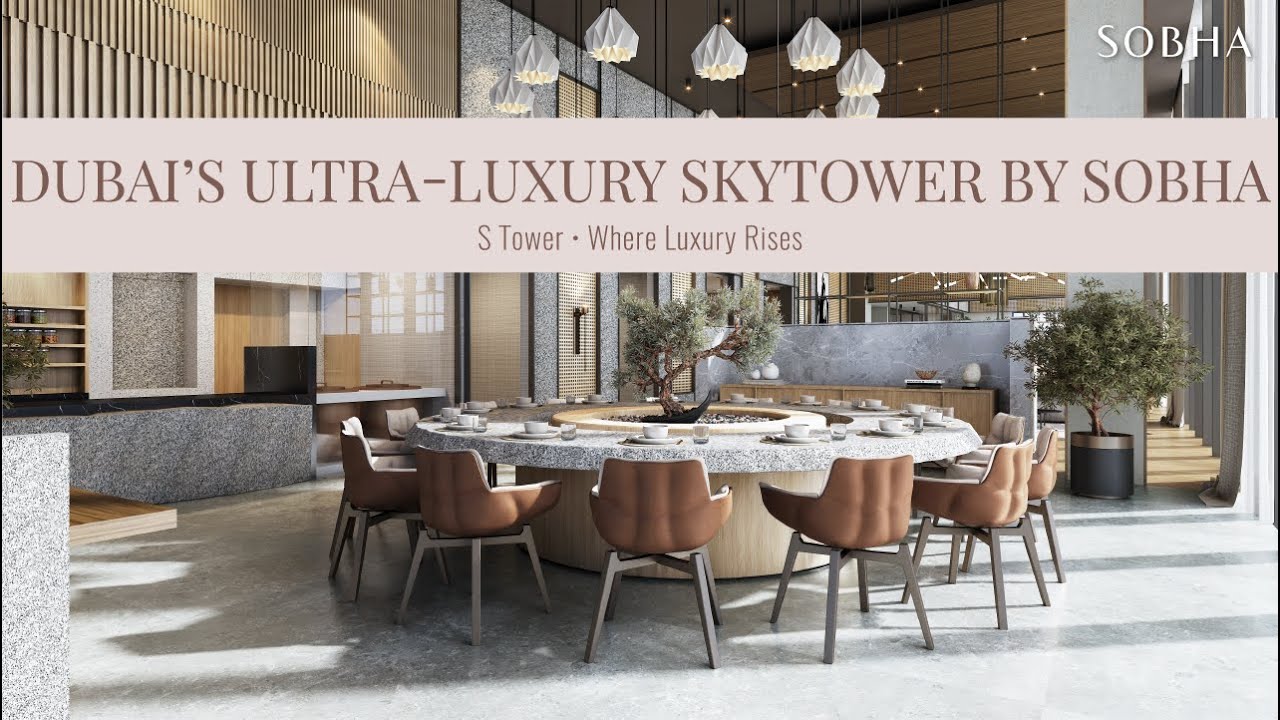 Inside S Tower by Sobha | Dubai&rsquo;s Most Elite Residential Skyscraper