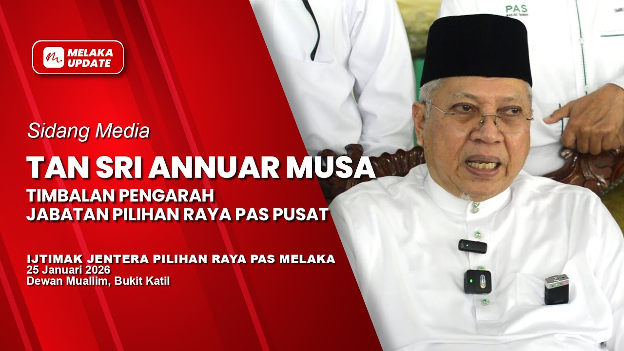 Sidang Media Tan Sri Annuar Musa I 25 Januari 2026 I Ijtimak Jentera Pilihan Raya PAS Melaka