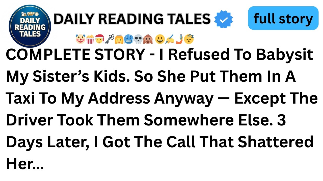 COMPLETE STORY - I Refused To Babysit My Sister’s Kids. So She Put Them In A Taxi...