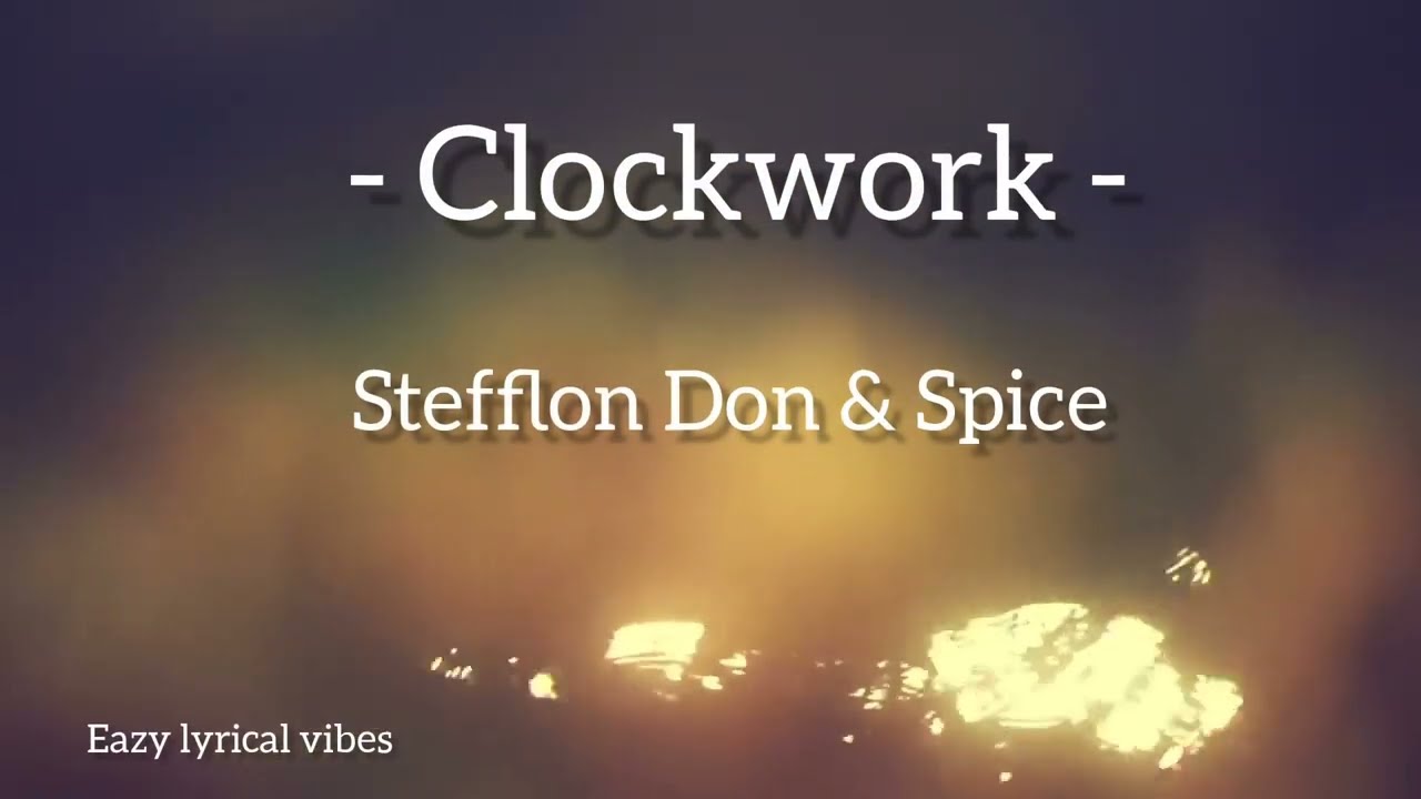 Stefflon Don & Spice - Clockwork (Lyrics)