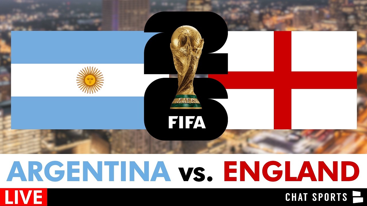 Argentina vs. England Live Streaming Scoreboard, Play-By-Play, Highlights: 2026 FIFA World Cup