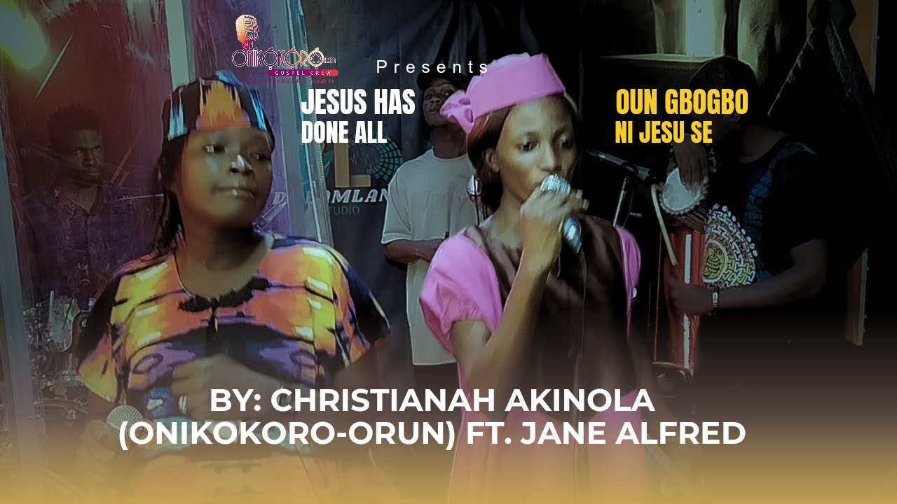 JESUS HAS DONE ALL FOR ME (LIVE) - JESU SE OUN GBOGBO FUN MI - Christianah Akinola ft. Jane Alfred