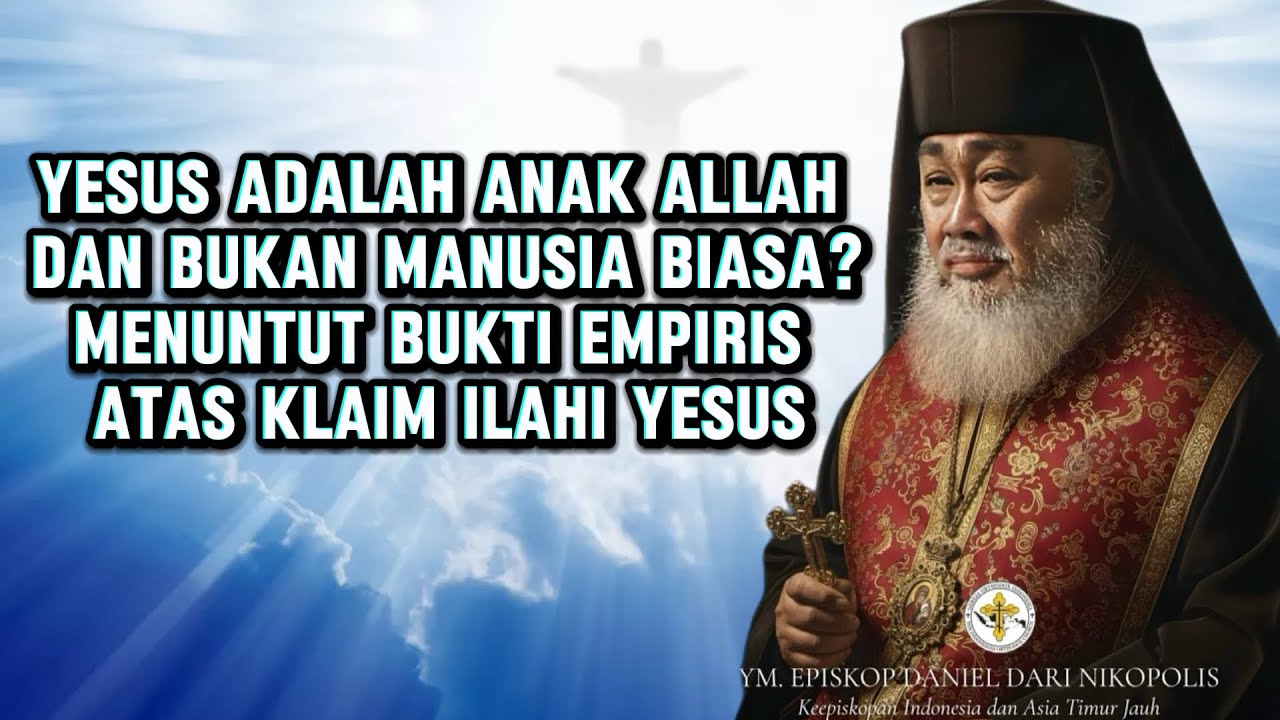 YESUS ADALAH ANAK ALLAH DAN BUKAN MANUSIA BIASA? MENUNTUT BUKTI EMPIRIS ATAS KLAIM ILAHI YESUS
