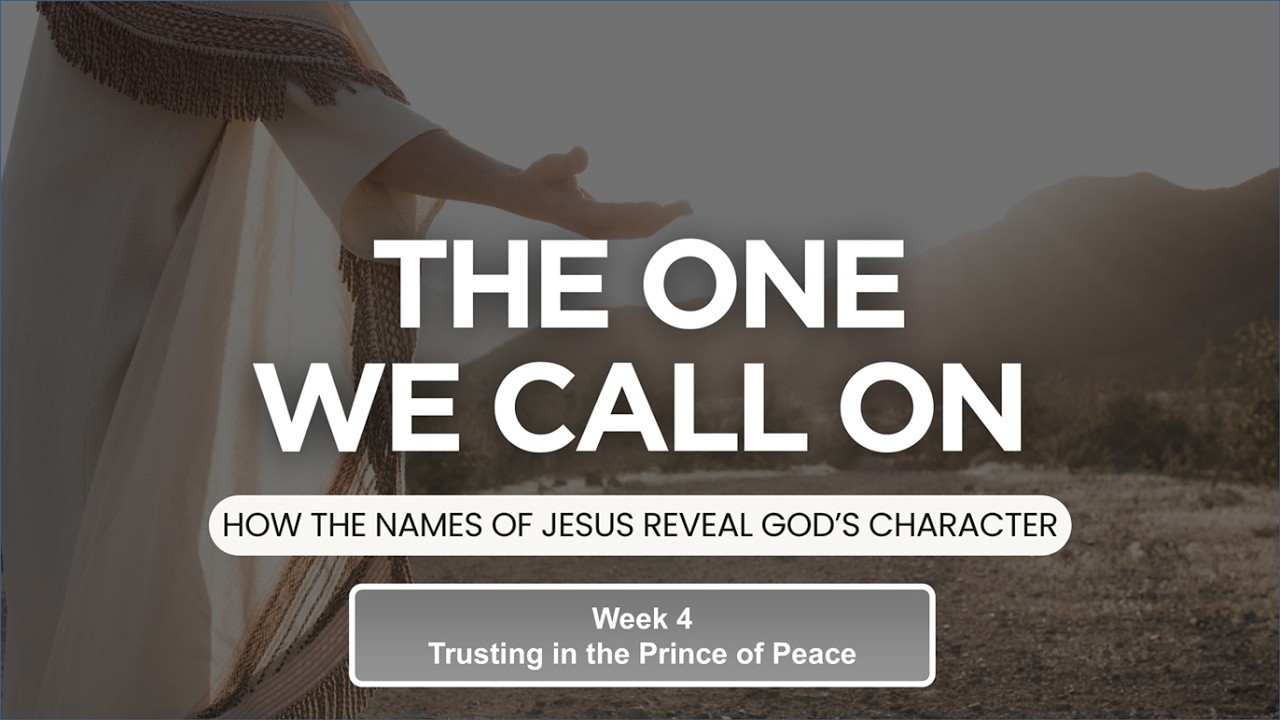 2026.02.08 The One We Call On | Week 4: Trusting in the Prince of Peace