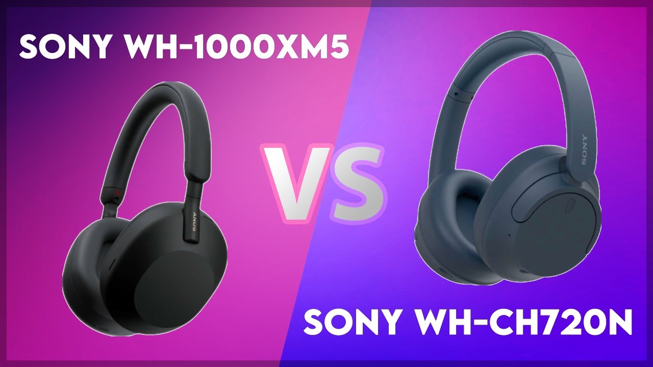 Sony WH-1000XM5 vs Sony WH-CH720N Technical Comparison