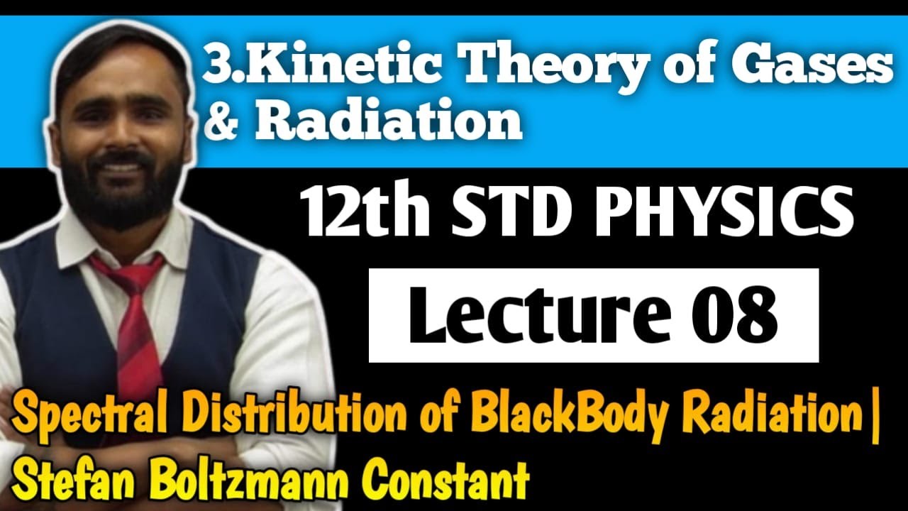 12th PHYSICS | KINETIC THEORY OF GASES & RADIATION | LECTURE 08 | Spectral Distribution of Blackb...