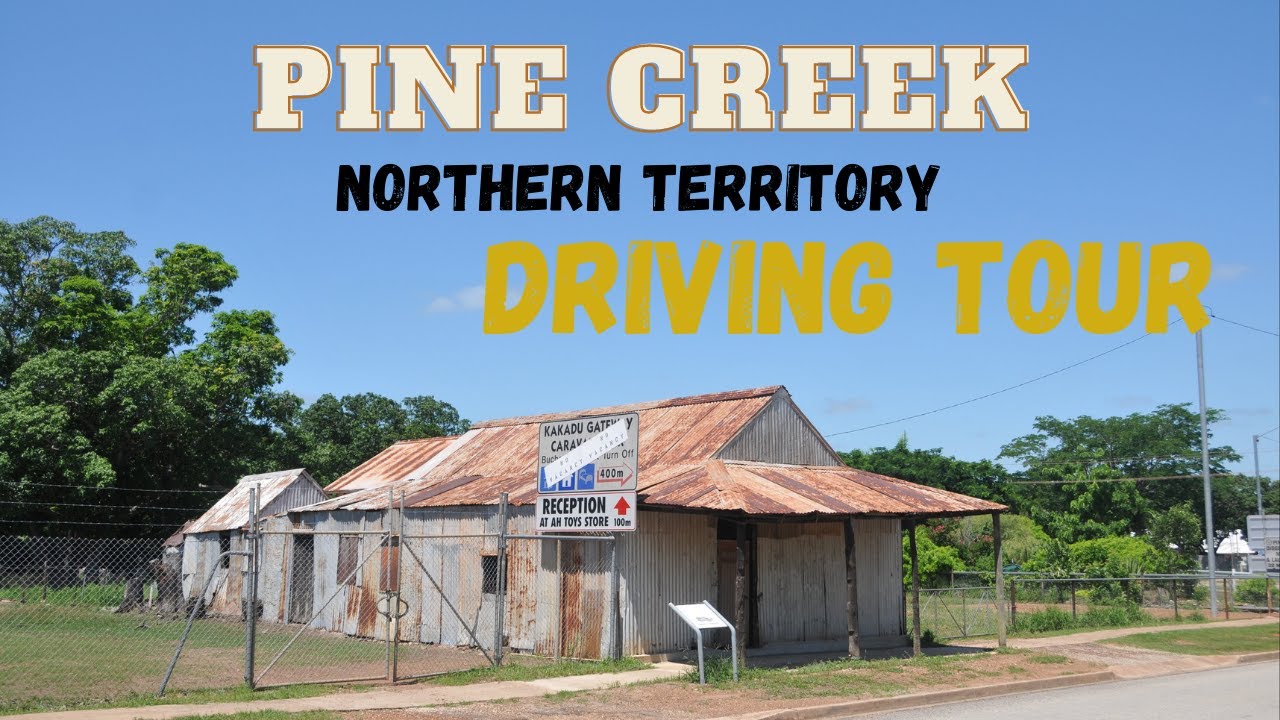 Pine Creek NT | Driving Tour