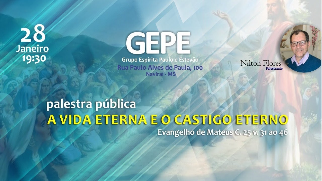 A vida eterna e o castigo eterno. Mateus cap. 25 v. 31 ao 46 - Nilton Flores