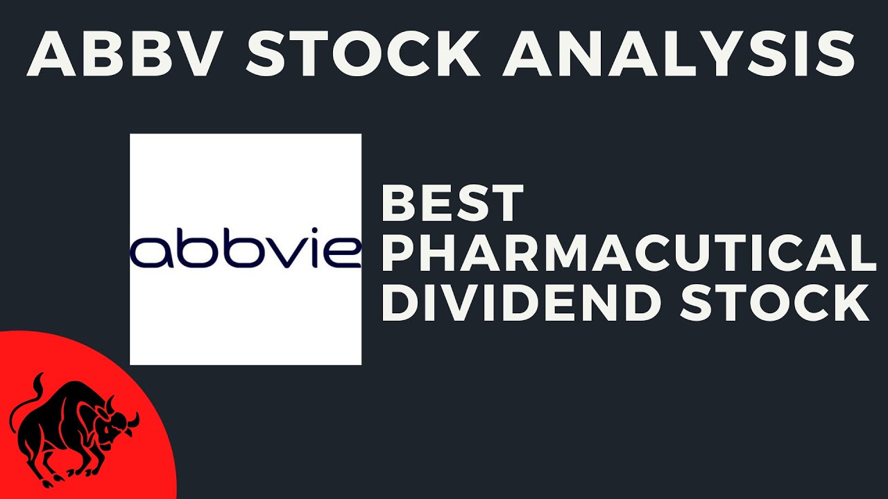 AbbVie ABBV Stock Analysis: Best Pharmaceutical Dividend Stock