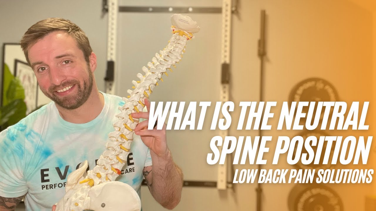 What Is The Neutral Spine Position and Why It's So Important To Solving Lower Back Pain