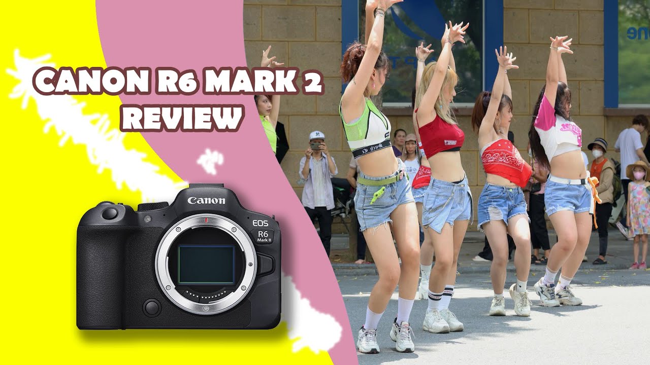 Canon R6 Mark ii Review - Đánh giá - Quá khủng? Đáng tiền?