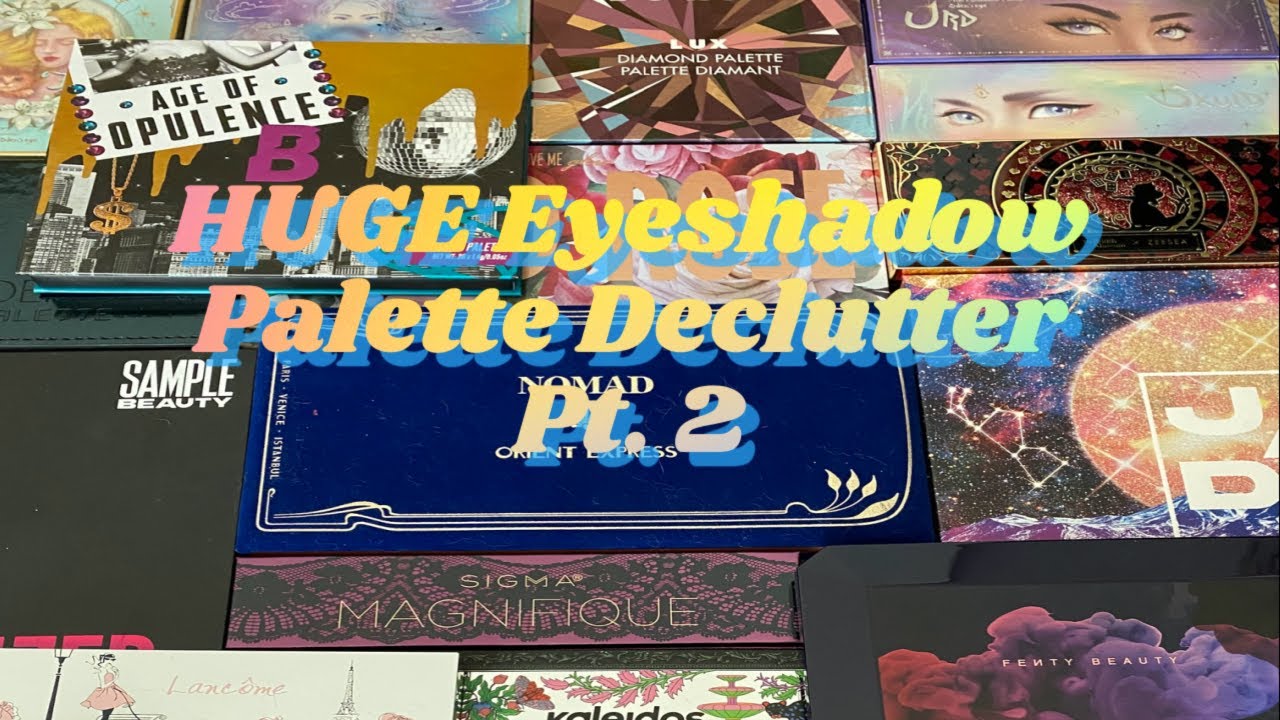 HUGE EYESHADOW PALETTE DECLUTTER PT. 2