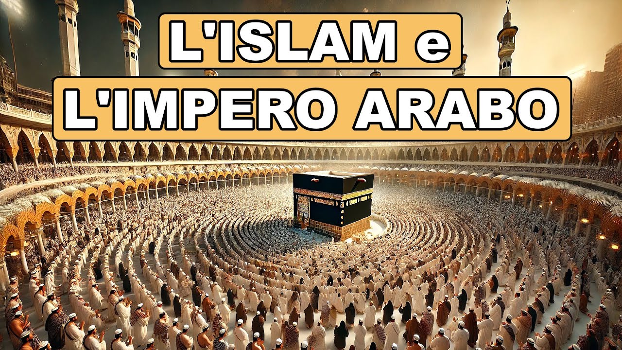 🕌🕋 L'ISLAM e l'IMPERO ARABO 🐪🌴☪️ Storia Medievale