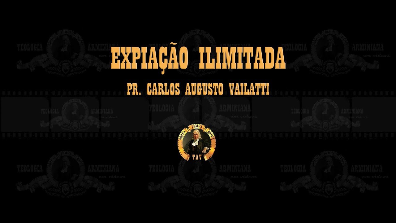 Expiação Ilimitada - Pr. Carlos Augusto Vailatti