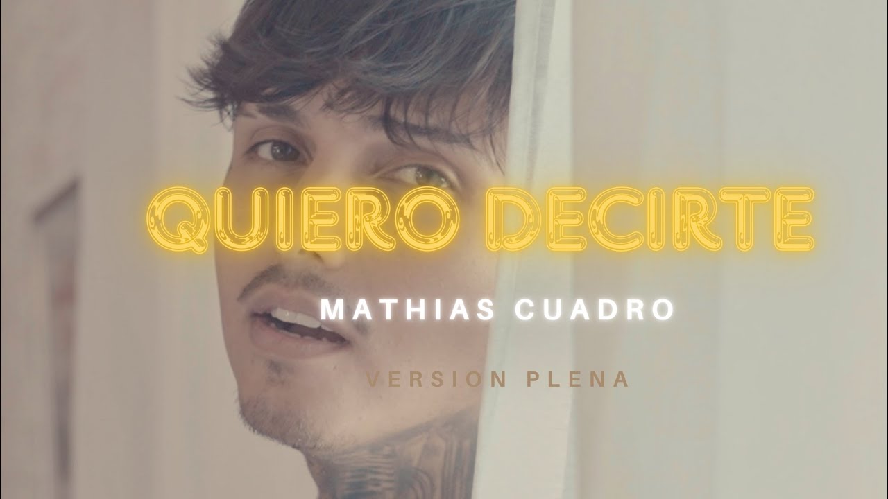 Mathias Cuadro - Quiero decirte (versi&oacute;n plena)
