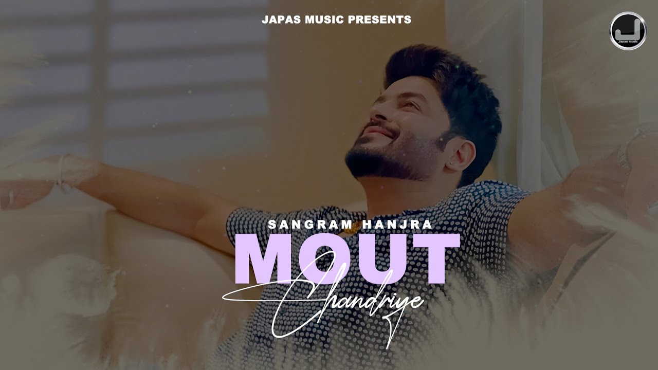 Mout Chandriye |  Sangram Hanjra | New Punjabi Song 2025 | Japas Music