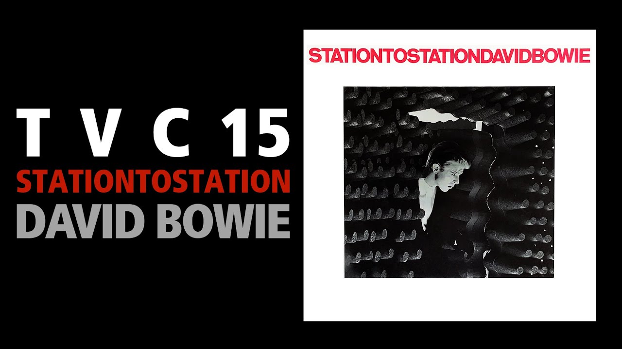TVC15 / David Bowie - Station to Station