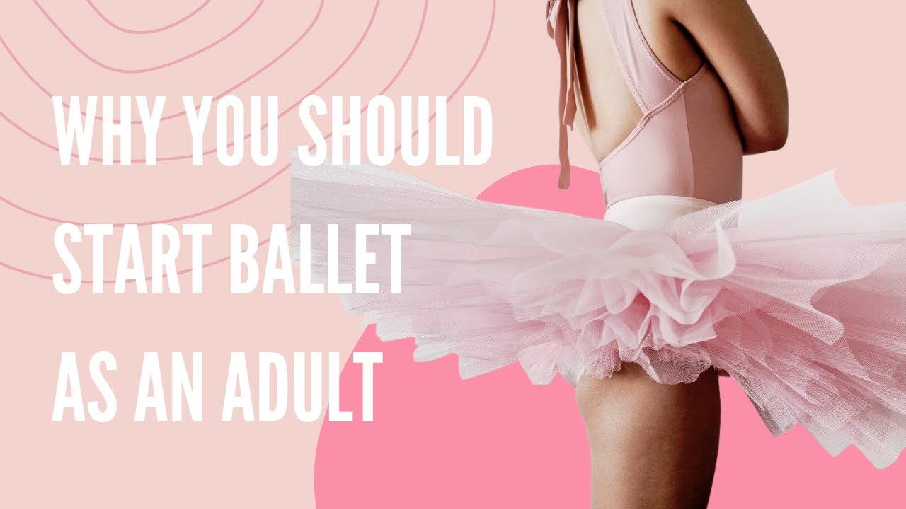Why You Should Start Ballet As An Adult
