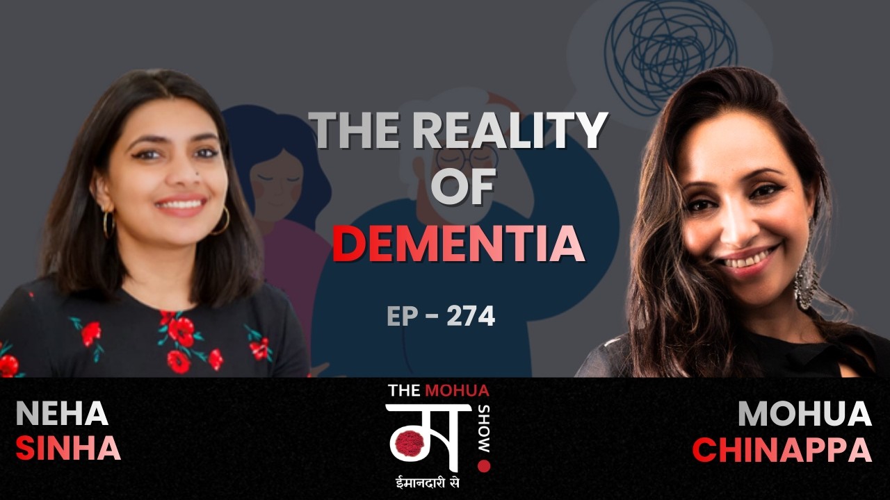 What Dementia Really Does to Families | Neha Sinha |  Ep 274 | The Mohua Show