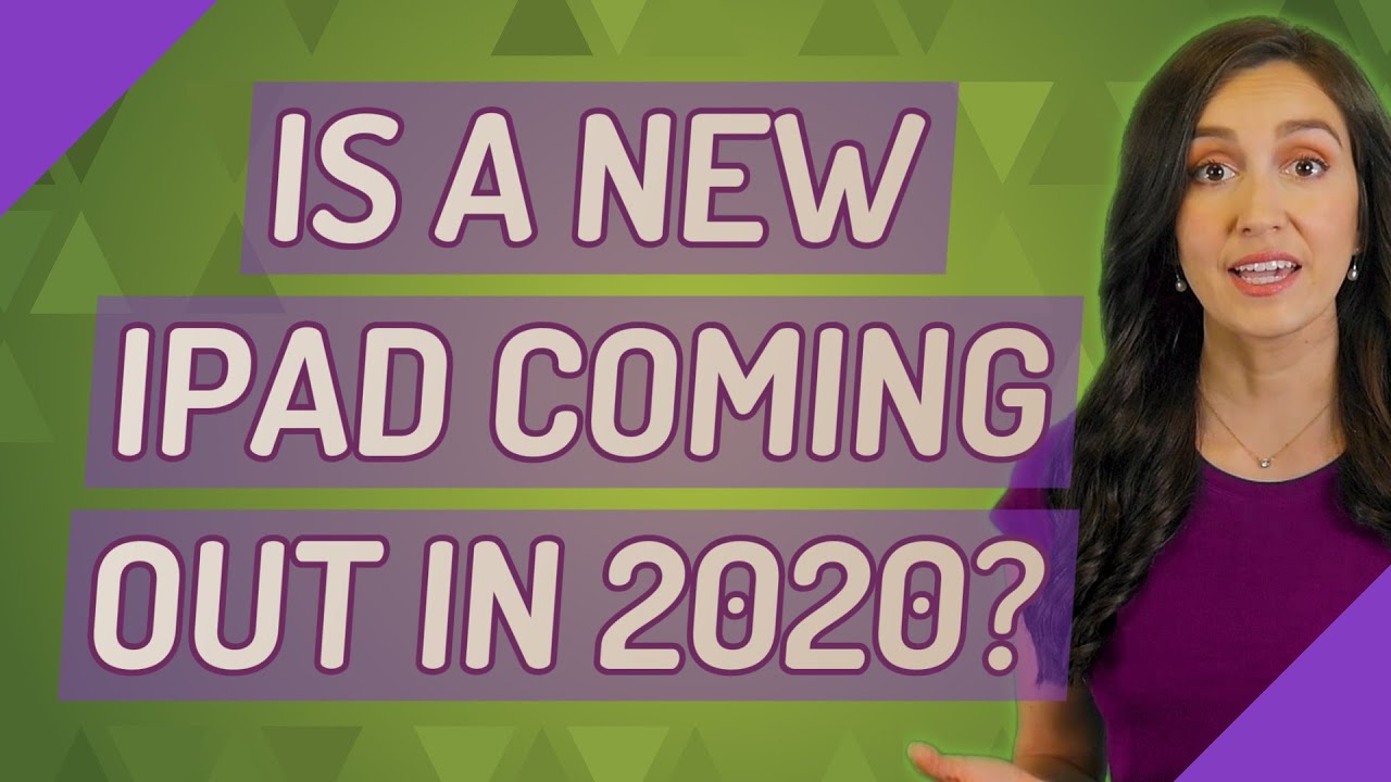 Is a new iPad coming out in 2020?