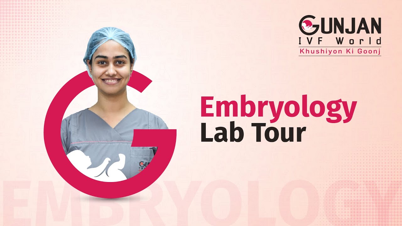 Gunjan IVF World | Embryology Lab Tour