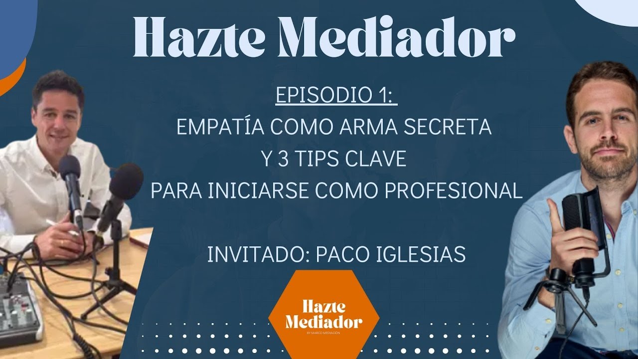 HM Ep. 1 con Paco Iglesias | Mediador Familiar.🤝 EMPAT&Iacute;A como arma secreta y 3 Tips Clave.
