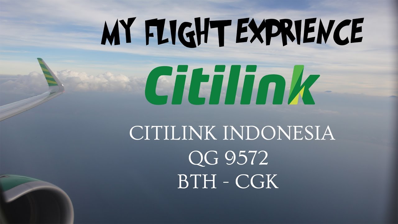 MY FLIGHT EXPERIENCE (FLIGHT REPORT) - E13 - CITILINK INDONESIA (QG 9572) | BTH - CGK