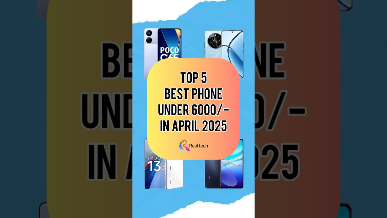 TOP 5 Best Phone Under 6000/- In April 2025 | Realtech