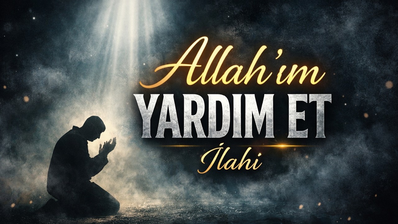 Allah&rsquo;ım Yardım Et | Duygusal İlahi
