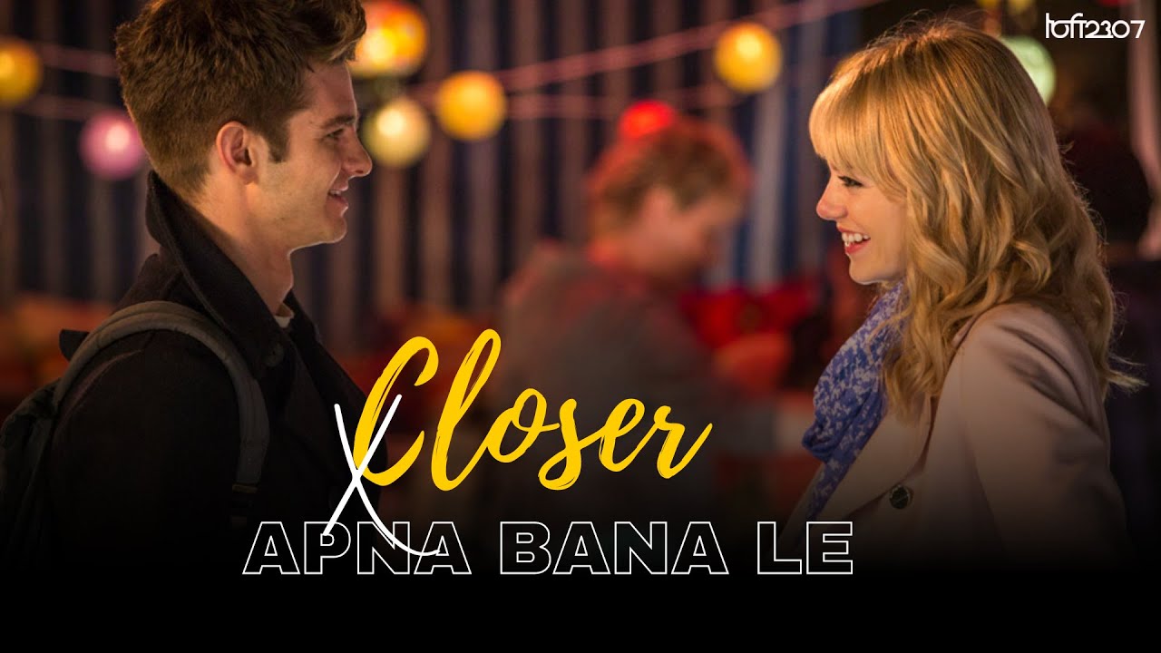 Closer X Apna Bana Le (Mashup) - Full version - The Chainsmokers & Arijit Singh | Lo-fi 2307 & Pawan