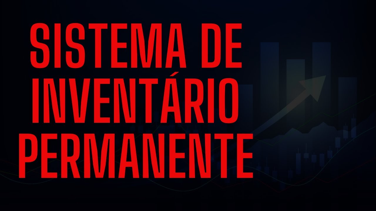 Sistema de Inventário Permanente na Contabilidade  - TUDO QUE VOCÊ PRECISA SABER - Aula 25 Parte 4