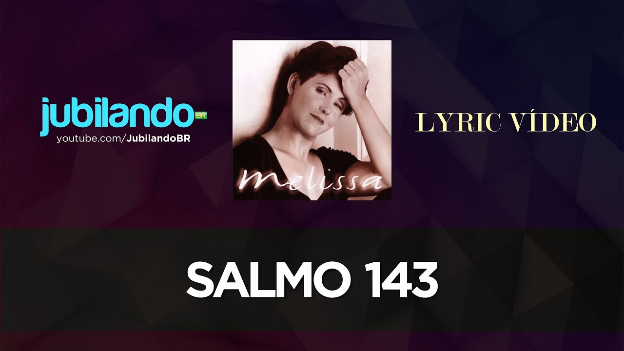Salmo 143 - Melissa - LyricVideo