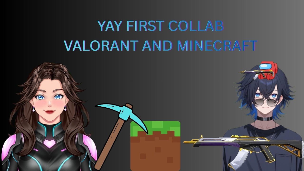 Valorant or Minecraft w/AngeliqueCornucopia