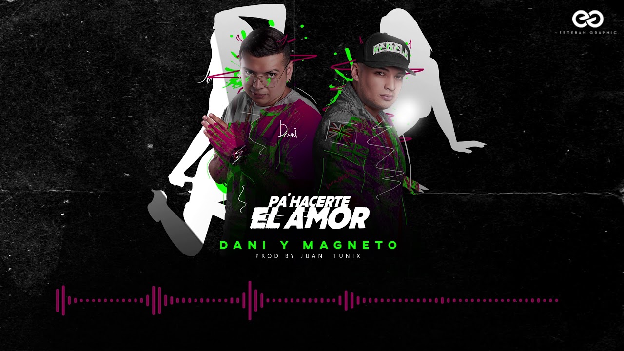 Pa&acute; Hacerte El Amor - Dani y Magneto (Audio Oficial)