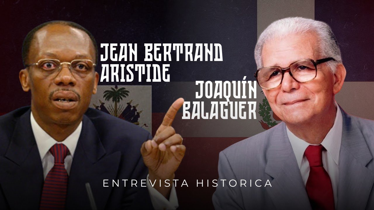 🕰️ ENTREVISTA HISTÓRICA JOAQUIN BALAGUER| JEAN BELTRAND ARISTIDE| Archivo Documental