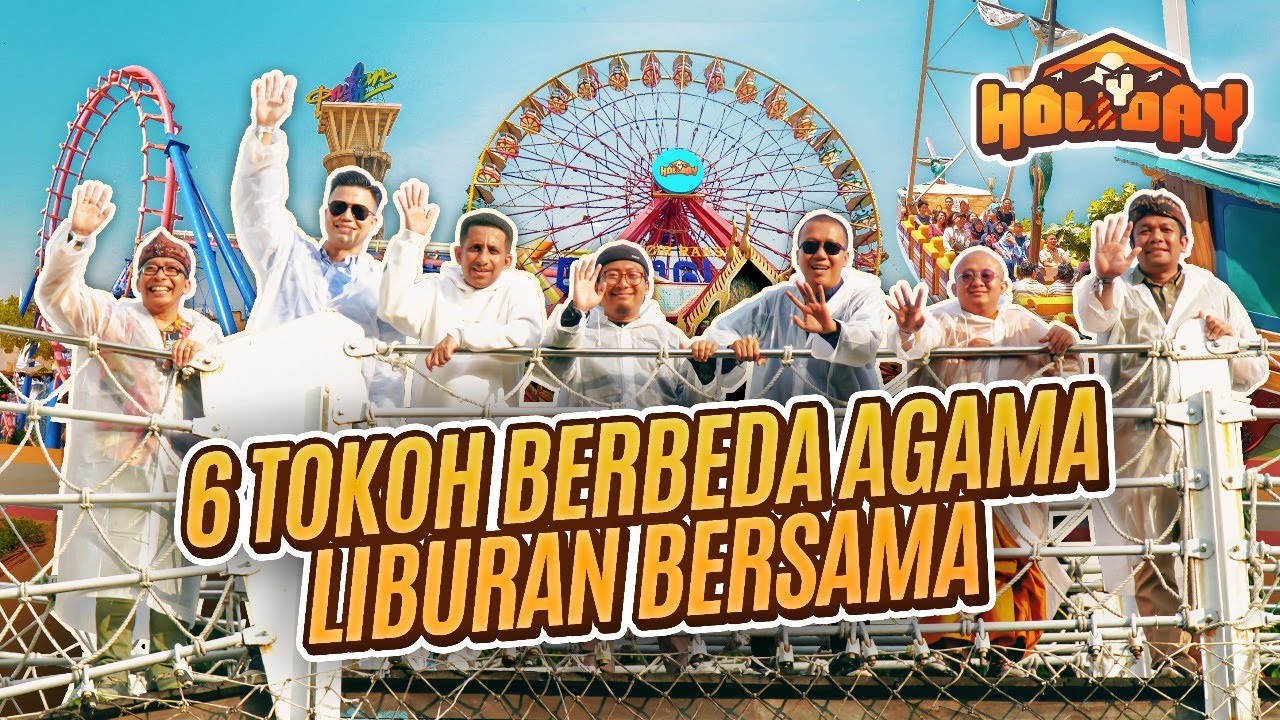 Holyday Part 1 | 6 Tokoh Agama Liburan Bersama
