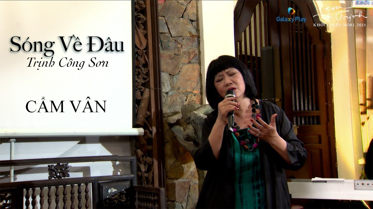 S&oacute;ng Về Đ&acirc;u | Cẩm V&acirc;n | Livestream 20 Năm Nhớ Trịnh C&ocirc;ng Sơn