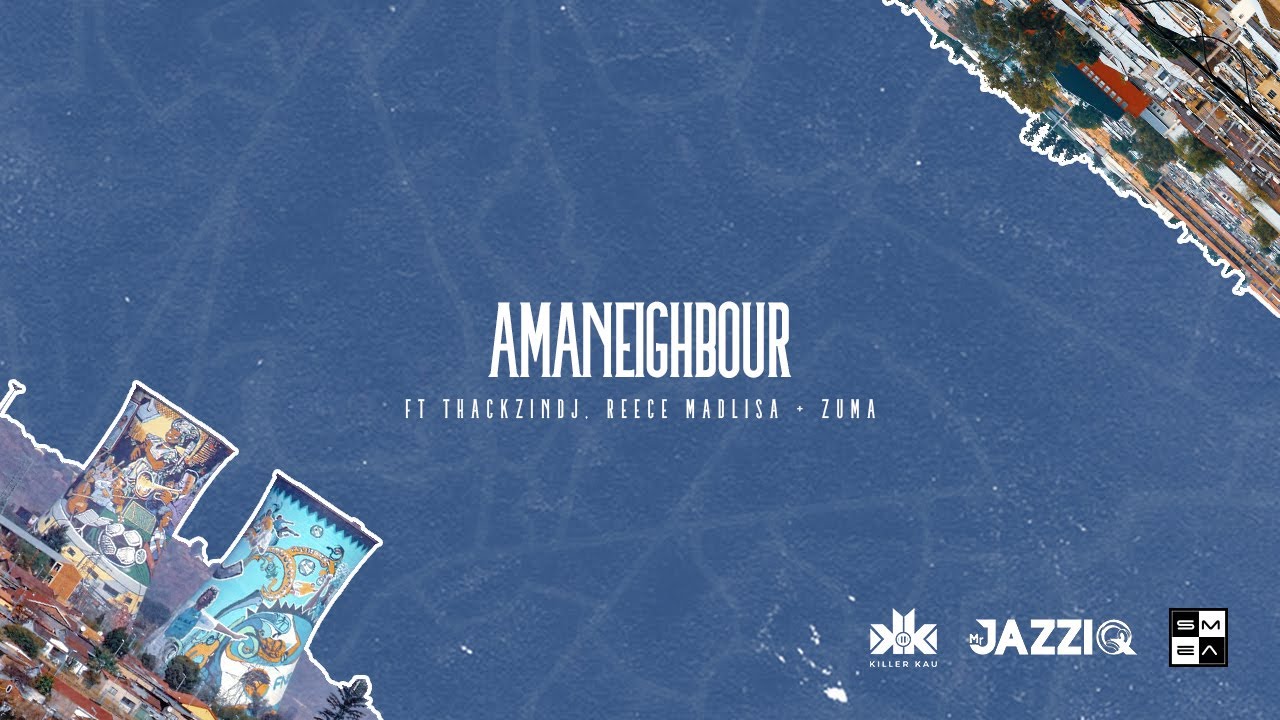 Killer Kau & Mr JazziQ - Amaneighbour [Feat. Reece Madlisa, Thackzin Dj & Zuma] (Official Audio)