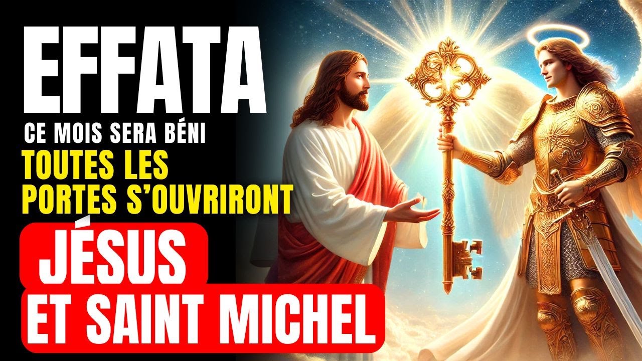 EFFATA DE JUIN : OUVRE TOUTES LES PORTES DE LA PROSPÉRITÉ, JÉSUS ET SAINT MICHEL