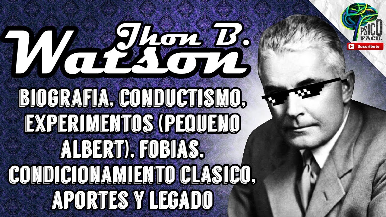 JOHN B. WATSON. EL PADRE DEL CONDUCTISMO. TEOR&Iacute;A RESUMIDA F&Aacute;CIL (CONDICIONAMIENTO). Ft @INFRAHUMANO