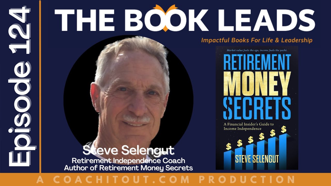 Episode 124: Steve Selengut & His Book, Retirement Money Secrets: A Financial Insider's Guide to ...