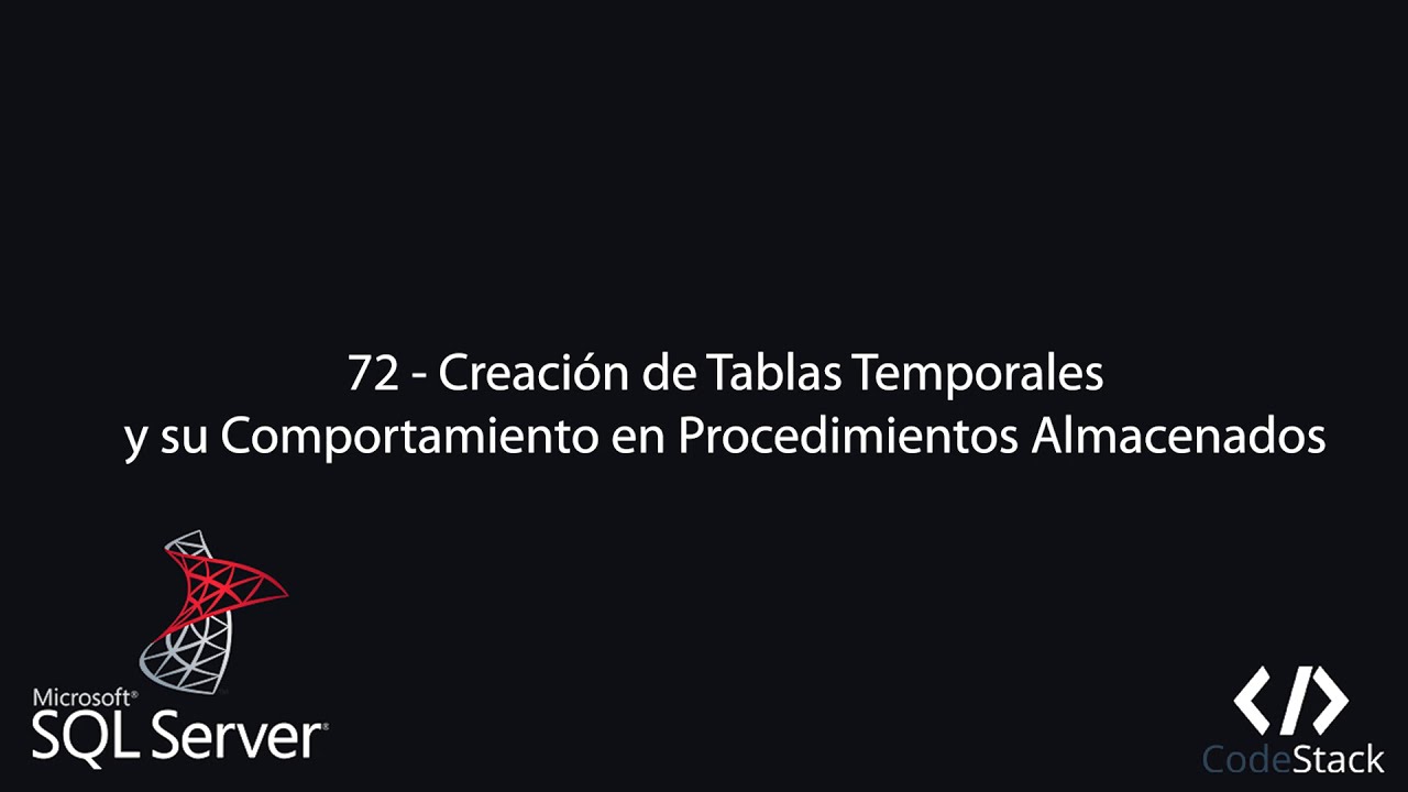 72 - Creación de Tablas Temporales y Comportamiento en Proc. Almacenados [SQL Server]