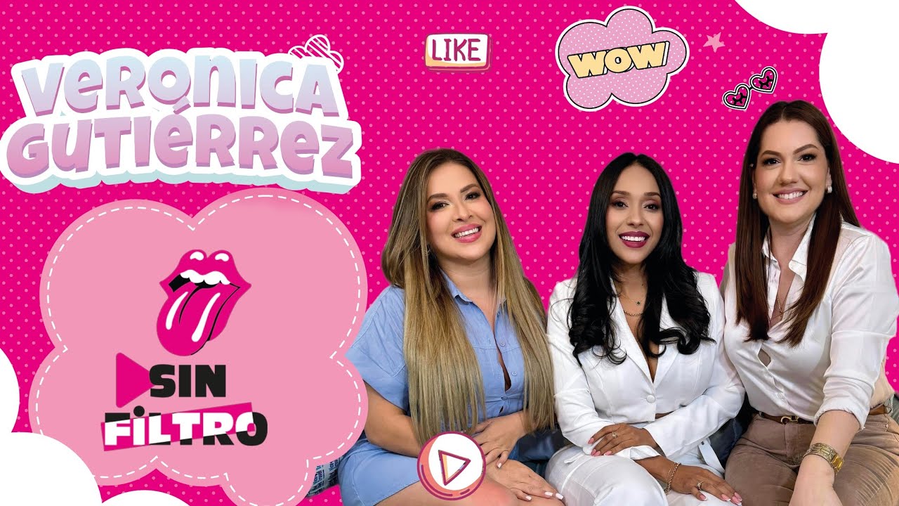 Sin Filtro con Verónica Gutierrez