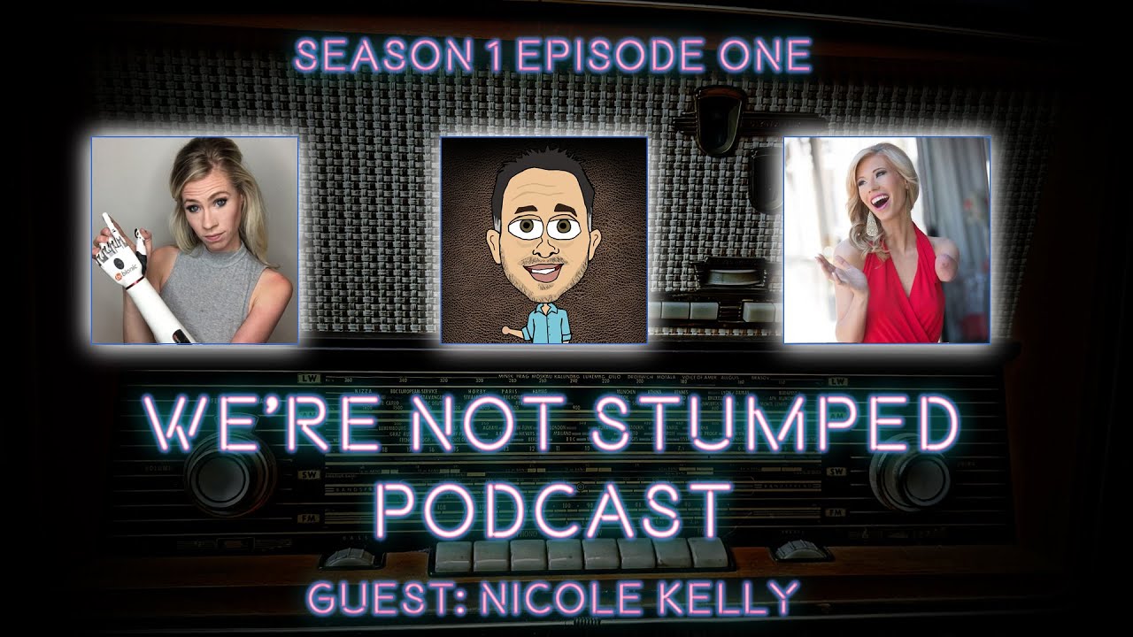We're Not Stumped Podcast Episode 1 with guest Nicole Kelly. Podcast about the amputee community.