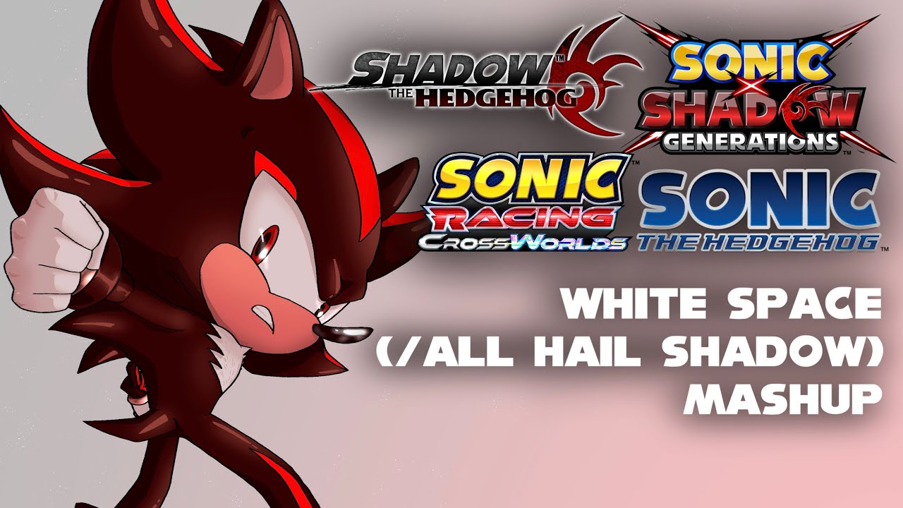 White Space (/All Hail Shadow) Mashup