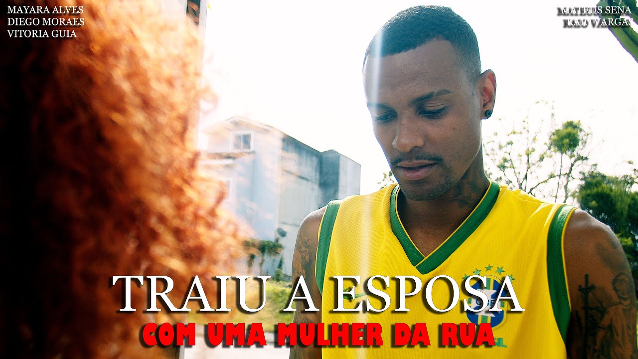TRAIU A ESPOSA COM UMA MULHER DA RUA