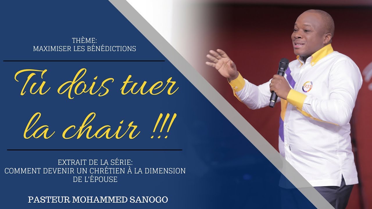 Tu dois tuer la chair - Pasteur Mohammed Sanogo