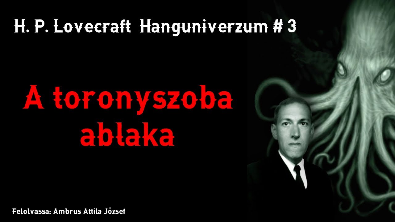 Lovecarft Hanguniverzum - 3. rész - A toronyszoba ablaka