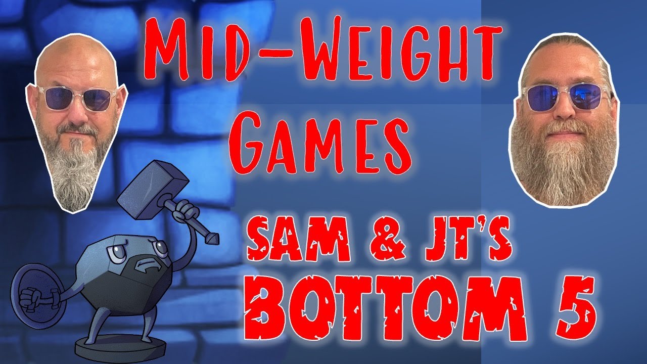 Sam & JT's Bottom 5 Mid-Weight Games