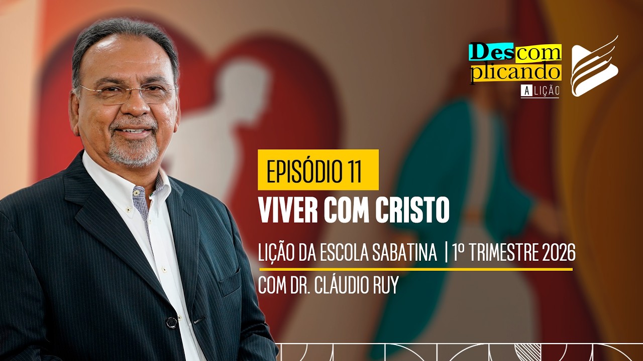 Classe dos Professores | Viver com Cristo #11 | Descomplicando a Lição